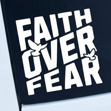 Faith Over Fear - Car Decal