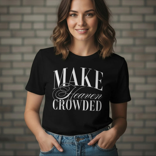 Make Heaven Crowded - Premium Soft T-Shirt Unisex - White or Black